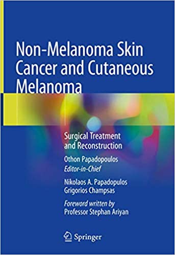 Non-Melanoma Skin Cancer and Cutaneous Melanoma: Surgical Treatment and Reconstruction 1st ed. 2020 Edition PDF Non-Melanoma Skin Cancer and Cutaneous Melanoma: Surgical Treatment and Reconstruction 1st ed. 2020 Edition PDF