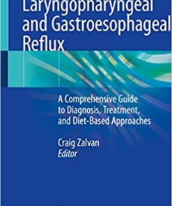 Laryngopharyngeal and Gastroesophageal Reflux: A Comprehensive Guide to Diagnosis, Treatment, and Diet-Based Approaches 1st ed. 2020 Edition PDF