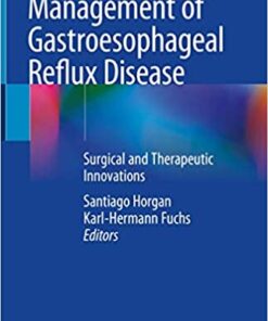 Management of Gastroesophageal Reflux Disease: Surgical and Therapeutic Innovations 1st ed. 2020 Edition PDF