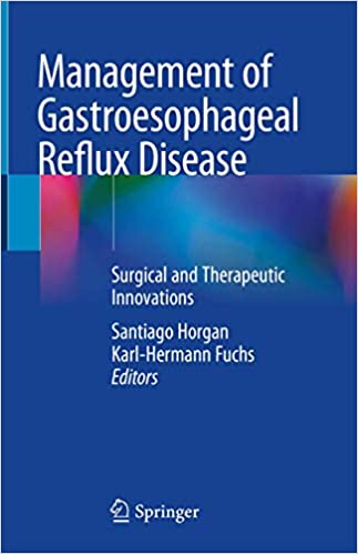 Management of Gastroesophageal Reflux Disease: Surgical and Therapeutic Innovations 1st ed. 2020 Edition PDF Management of Gastroesophageal Reflux Disease: Surgical and Therapeutic Innovations 1st ed. 2020 Edition PDF