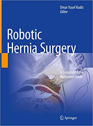 Robotic Hernia Surgery: A Comprehensive Illustrated Guide 1st ed. 2020 Edition PDF