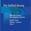 The Unified Airway: Rhinologic Disease and Respiratory Disorders 1st ed. 2020 Edition PDF The Unified Airway: Rhinologic Disease and Respiratory Disorders 1st ed. 2020 Edition PDF