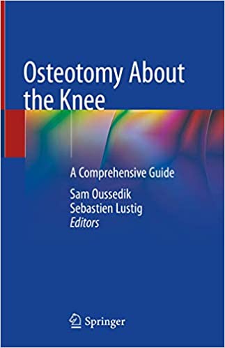Osteotomy About the Knee: A Comprehensive Guide 1st ed. 2020 Edition PDF Osteotomy About the Knee: A Comprehensive Guide 1st ed. 2020 Edition PDF