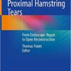 Proximal Hamstring Tears: From Endoscopic Repair to Open Reconstruction 1st ed. 2021 Edition PDF Proximal Hamstring Tears: From Endoscopic Repair to Open Reconstruction 1st ed. 2021 Edition PDF