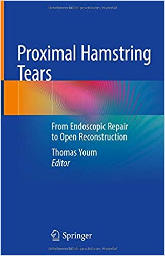 Proximal Hamstring Tears: From Endoscopic Repair to Open Reconstruction 1st ed. 2021 Edition PDF Proximal Hamstring Tears: From Endoscopic Repair to Open Reconstruction 1st ed. 2021 Edition PDF