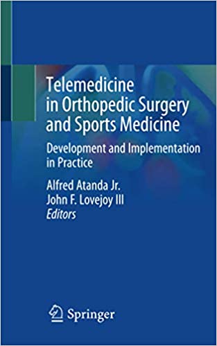 Telemedicine in Orthopedic Surgery and Sports Medicine: Development and Implementation in Practice 1st ed. 2021 Edition PDF Telemedicine in Orthopedic Surgery and Sports Medicine: Development and Implementation in Practice 1st ed. 2021 Edition PDF