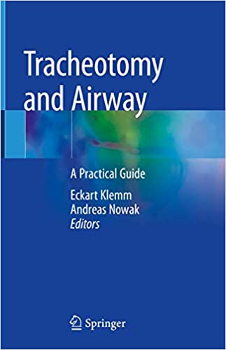 Tracheotomy and Airway: A Practical Guide 1st ed. 2020 Edition PDF Tracheotomy and Airway: A Practical Guide 1st ed. 2020 Edition PDF