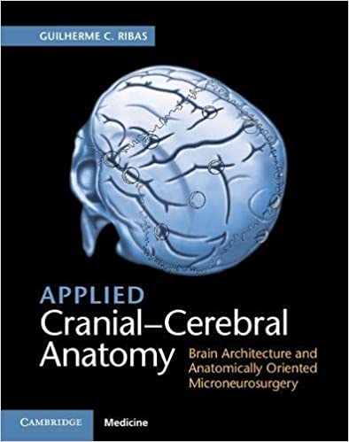 Applied Cranial-Cerebral Anatomy: Brain Architecture and Anatomically Oriented Microneurosurgery 1st Edition PDF Applied Cranial-Cerebral Anatomy: Brain Architecture and Anatomically Oriented Microneurosurgery 1st Edition PDF