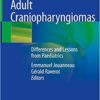 Adult Craniopharyngiomas: Differences and Lessons from Paediatrics 1st ed. 2020 Edition PDF Adult Craniopharyngiomas: Differences and Lessons from Paediatrics 1st ed. 2020 Edition PDF