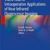 Video Atlas of Intraoperative Applications of Near Infrared Fluorescence Imaging 1st ed. 2020 Edition PDF Video Atlas of Intraoperative Applications of Near Infrared Fluorescence Imaging 1st ed. 2020 Edition PDF