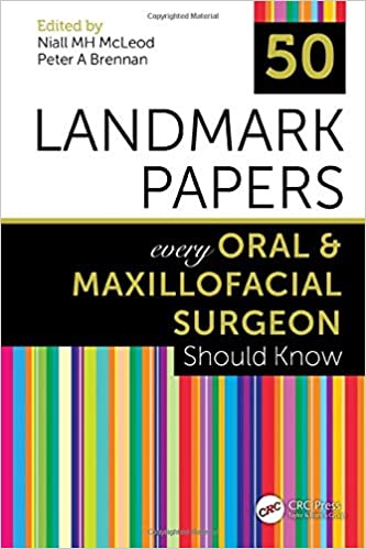 50 Landmark Papers every Oral and Maxillofacial Surgeon Should Know 1st Edition PDF