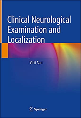 Clinical Neurological Examination and Localization 1st ed. 2021 Edition Clinical Neurological Examination and Localization 1st ed. 2021 Edition