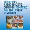 Goodheart’s Photoguide to Common Pediatric and Adult Skin Disorders Fourth Edition PDF