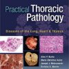 Practical Thoracic Pathology: Diseases of the Lung, Heart, and Thymus First Edition PDF Practical Thoracic Pathology: Diseases of the Lung, Heart, and Thymus First Edition PDF