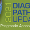 2021 Diagnostic Pathology Update: Pragmatic Approaches to Daily Practice