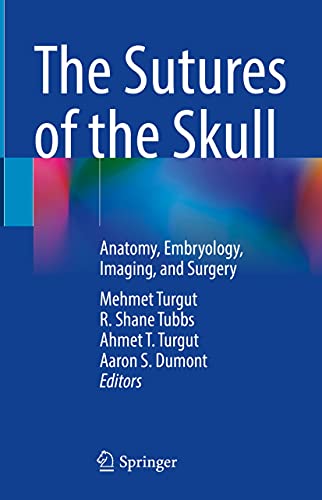 The Sutures of the Skull: Anatomy, Embryology, Imaging, and Surgery 1st ed. 2021 Edition PDF Original The Sutures of the Skull: Anatomy, Embryology, Imaging, and Surgery 1st ed. 2021 Edition PDF Original