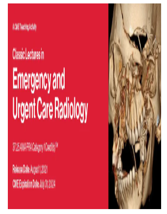 2021 Classic Lectures in Emergency and Urgent Care Radiology – A Video CME Teaching Activity (CME VIDEOS) 2021 Classic Lectures in Emergency and Urgent Care Radiology – A Video CME Teaching Activity (CME VIDEOS)
