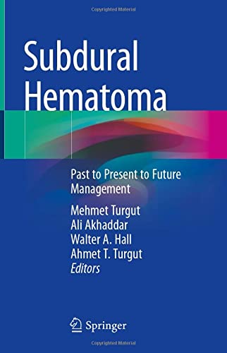 Subdural Hematoma: Past to Present to Future Management 1st ed. 2021 Edition PDF Original Subdural Hematoma: Past to Present to Future Management 1st ed. 2021 Edition PDF Original