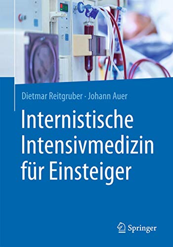 Internistische Intensivmedizin für Einsteiger (German Edition) 1. Aufl. 2021 Edition PDF Original Internistische Intensivmedizin für Einsteiger (German Edition) 1. Aufl. 2021 Edition PDF Original