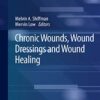 Chronic Wounds, Wound Dressings and Wound Healing (Recent Clinical Techniques, Results, and Research in Wounds, 6) 1st ed. 2021 Edition PDF Original Chronic Wounds, Wound Dressings and Wound Healing (Recent Clinical Techniques, Results, and Research in Wounds, 6) 1st ed. 2021 Edition PDF Original