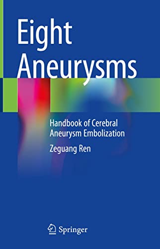 Eight Aneurysms: Handbook of Cerebral Aneurysm Embolization 1st ed. 2022 Edition PDF Original Eight Aneurysms: Handbook of Cerebral Aneurysm Embolization 1st ed. 2022 Edition PDF Original