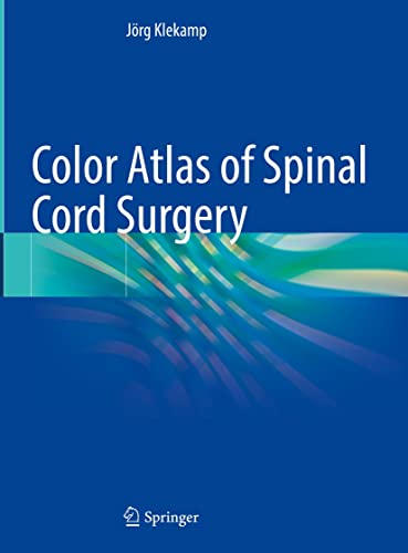 Color Atlas of Spinal Cord Surgery 1st ed. 2022 Edition PDF Original
