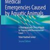 Medical Emergencies Caused by Aquatic Animals: A Biological and Clinical Guide to Trauma and Envenomation Cases, 2nd Edition (Original PDF from Publisher) Medical Emergencies Caused by Aquatic Animals: A Biological and Clinical Guide to Trauma and Envenomation Cases, 2nd Edition (Original PDF from Publisher)