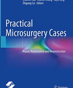 Practical Microsurgery Cases: Repair, Replantation and Reconstruction 1st ed. 2021 Edition PDF Original
