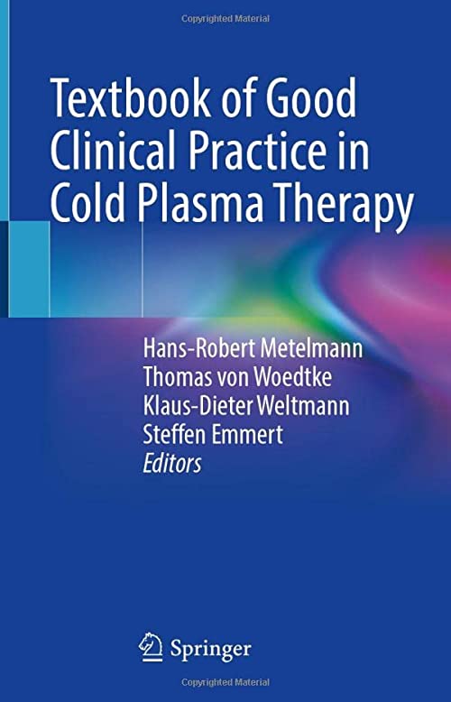 Textbook of Good Clinical Practice in Cold Plasma Therapy 1st ed. 2022 Edition PDF Original