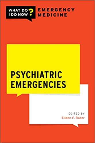Psychiatric Emergencies (WHAT DO I DO NOW EMERGENCY MEDICINE) (Original PDF from Publisher) Psychiatric Emergencies (WHAT DO I DO NOW EMERGENCY MEDICINE) (Original PDF from Publisher)