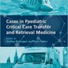 Cases in Paediatric Critical Care Transfer and Retrieval Medicine (Original PDF from Publisher) Cases in Paediatric Critical Care Transfer and Retrieval Medicine (Original PDF from Publisher)