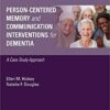 Person-Centered Memory and Communication Interventions for Dementia: A Case Study Approach (Original PDF from Publisher) Person-Centered Memory and Communication Interventions for Dementia: A Case Study Approach (Original PDF from Publisher)