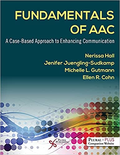 Fundamentals of AAC: A Case-Based Approach to Enhancing Communication (Original PDF from Publisher) Fundamentals of AAC: A Case-Based Approach to Enhancing Communication (Original PDF from Publisher)