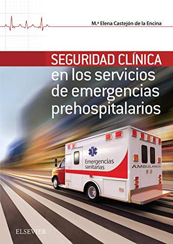 Seguridad clínica en los servicios de emergencias prehospitalarios (EPUB + Converted PDF) Seguridad clínica en los servicios de emergencias prehospitalarios (EPUB + Converted PDF)