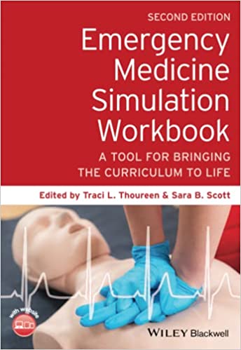 Emergency Medicine Simulation Workbook: A Tool for Bringing the Curriculum to Life, 2nd Edition (Original PDF from Publisher)