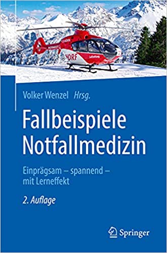 Fallbeispiele Notfallmedizin: Einprägsam – spannend – mit Lerneffekt, 2. Aufl (German Edition) (Original PDF from Publisher)