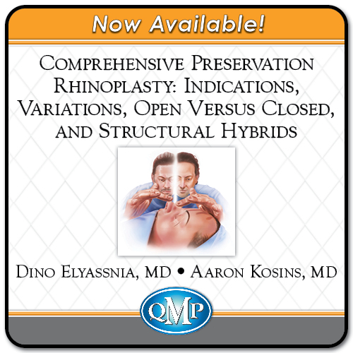 QMP Comprehensive Preservation Rhinoplasty: Indications, Variations, Open Versus Closed, and Structural Hybrids 2022 (CME VIDEOS)