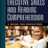 Executive Skills and Reading Comprehension : A Guide for Educators (PDF) 2015 Executive Skills and Reading Comprehension : A Guide for Educators (PDF) 2015