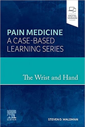 The Wrist and Hand: Pain Medicine: A Case-Based Learning Series 1st Edition PDF Original