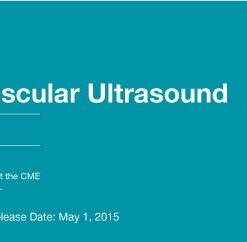 2015 Non-Invasive Vascular Ultrasound & 2015 Peripheral Venous Interventions and Ultrasound – A Video CME Teaching Activity