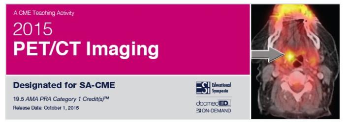 2015 PET/CT Imaging – A Video CME Teaching Activity 2015 PET/CT Imaging – A Video CME Teaching Activity