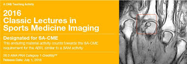 2016 Classic Lectures in Sports Medicine Imaging - A Video CME Teaching Activity