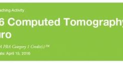 2016 Computed Tomography - NEURO CT only - A Video CME Teaching Activity