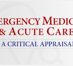 Emergency Medicine & Acute Care: A Critical Appraisal Series