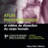 Atlas photographique et vidéos de dissection du corps humain (True PDF) Atlas photographique et vidéos de dissection du corps humain (True PDF)