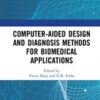 Computer-aided Design and Diagnosis Methods for Biomedical Applications (Original PDF) Computer-aided Design and Diagnosis Methods for Biomedical Applications (Original PDF)