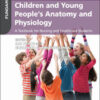 Fundamentals of Children and Young People’s Anatomy and Physiology, 2nd Edition (Original PDF) Fundamentals of Children and Young People’s Anatomy and Physiology, 2nd Edition (Original PDF)