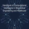 Handbook of Computational Intelligence in Biomedical Engineering and Healthcare (Original PDF)