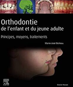 Orthodontie de l’enfant et du jeune adulte: Principes, moyens, traitements (Original PDF from Publisher)