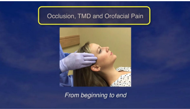 Occlusion, TMD and Orofacial Pain, from Beginning to End